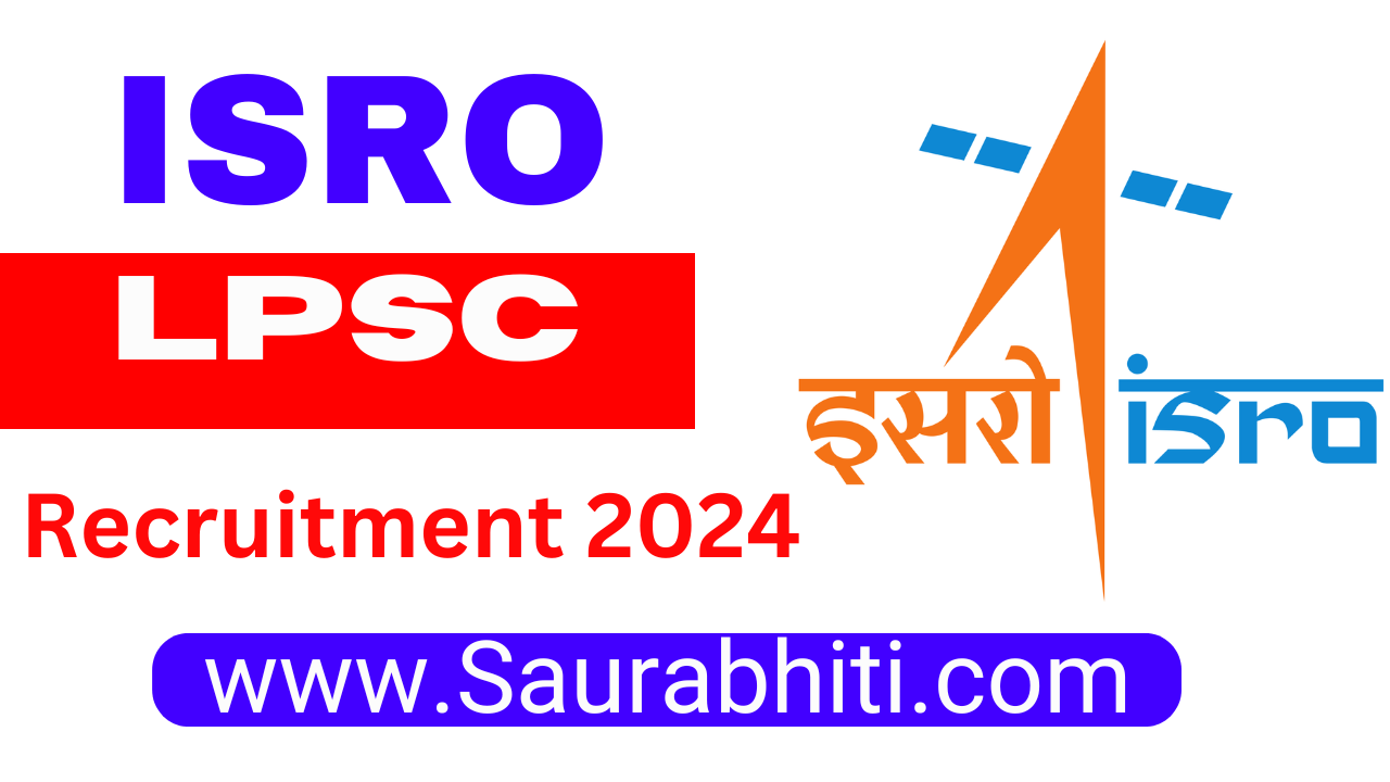 Read more about the article ISRO LPSC  Recruitment 2024: Check 224 Vacancies, Qualification, Fee and More